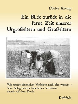 cover image of Ein Blick zurück in die ferne Zeit unserer Urgroßeltern und Großeltern